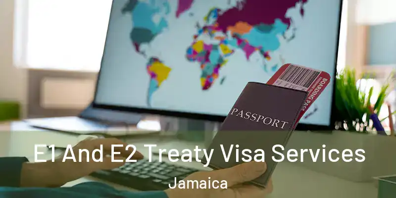  E1 And E2 Treaty Visa Services Jamaica