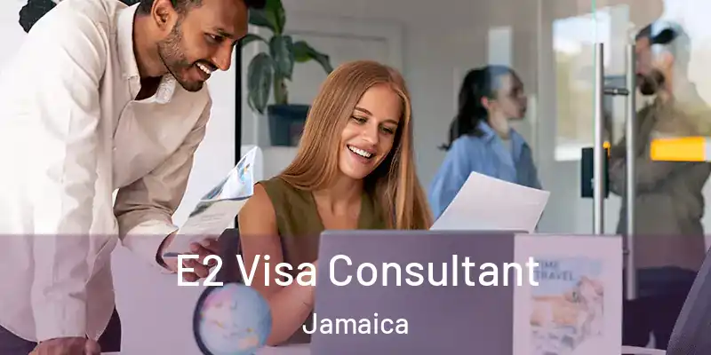  E2 Visa Consultant Jamaica