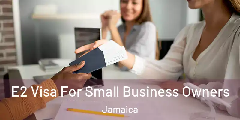  E2 Visa For Small Business Owners Jamaica