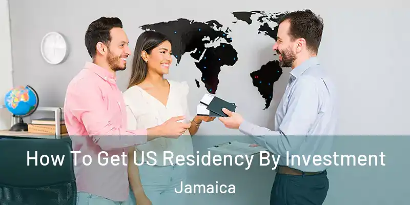  How To Get US Residency By Investment Jamaica