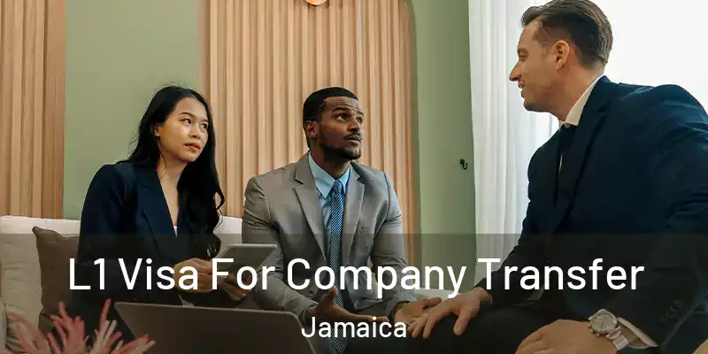  L1 Visa For Company Transfer Jamaica