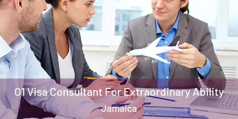  O1 Visa Consultant For Extraordinary Ability Jamaica