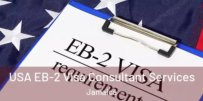  USA EB-2 Visa Consultant Services Jamaica